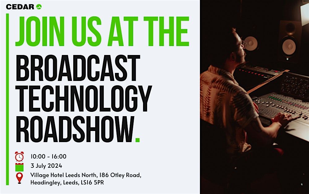 Join Us at The Broadcast Technology Roadshow (Leeds) on July 3rd