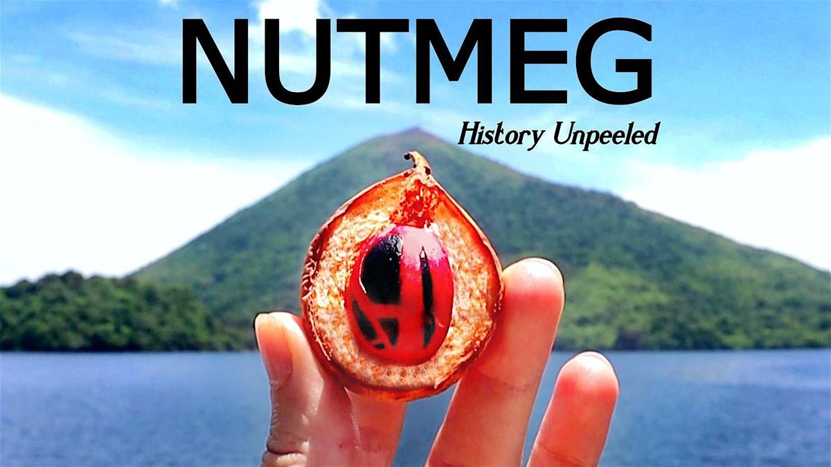 NUTMEG: A Dark History Unpeeled - Film Screening, Q&A & Fruit Tasting