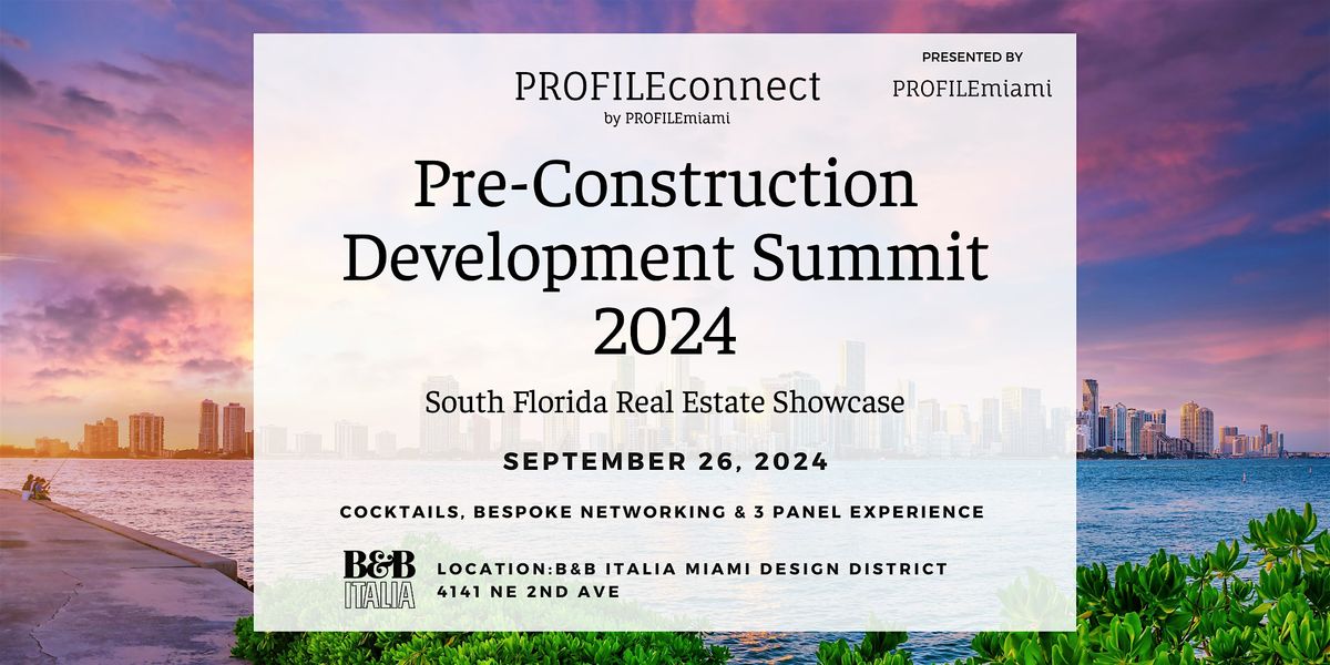 PROFILEmiami Pre-Construction Development Summit 2024