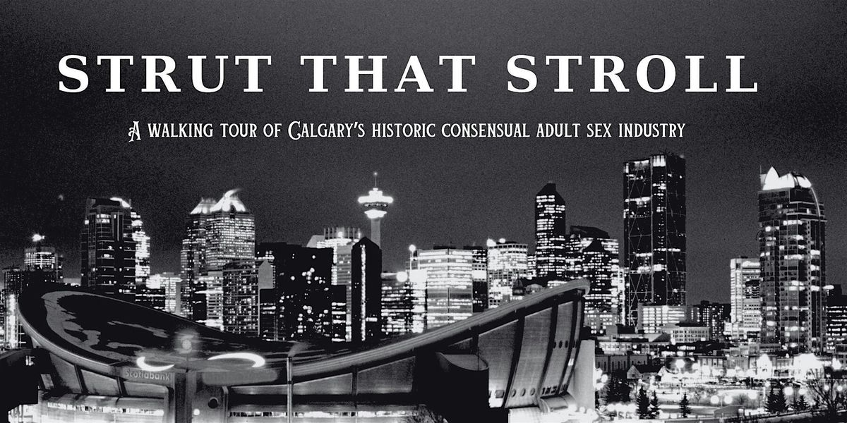 STRUT THAT STROLL: A Walking Tour of Calgary's Historic Sex Industry