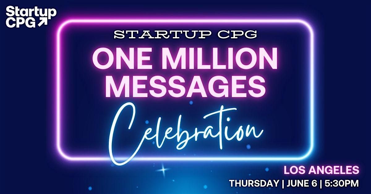 Startup CPG 1 Million Messages Sent Celebration in Los Angeles
