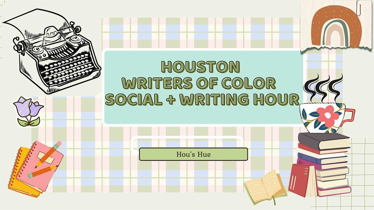 Houston Writers of Color: Writing + Social Hour