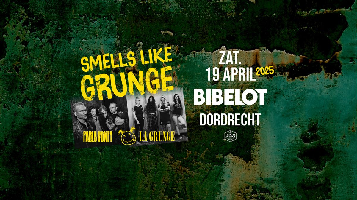 Smells Like Grunge: PABLO HONEY (BE) & La Grunge | Bibelot, Dordrecht