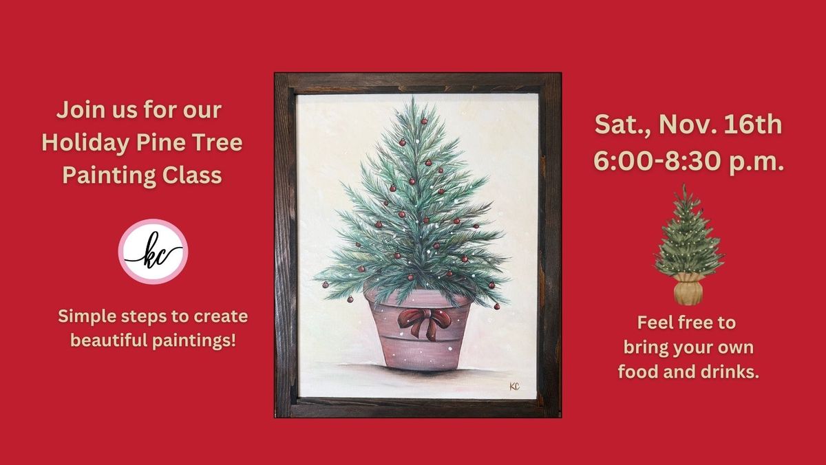 Holiday Pine Tree Painting Class, Sat., Nov. 16th, 6:00-8:30