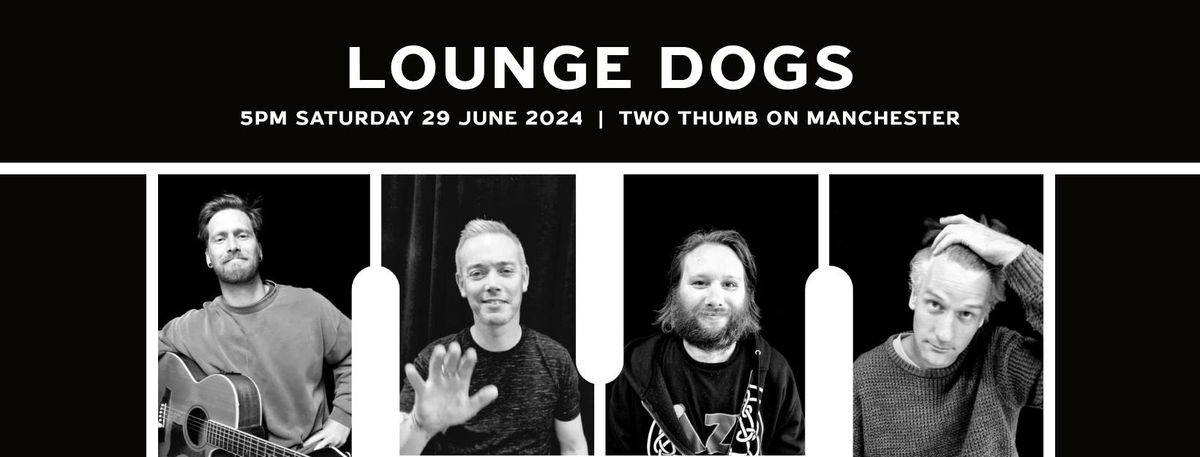 Lounge Dogs - Live at Two Thumb on Manchester