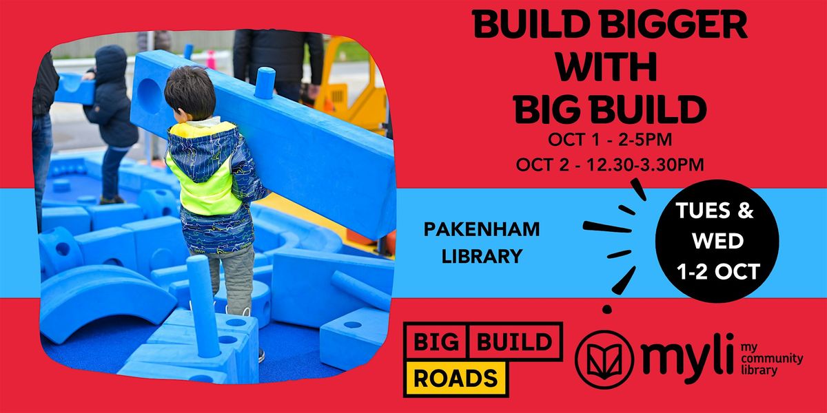 Build Bigger with Big Build @ Pakenham Library - Day 1