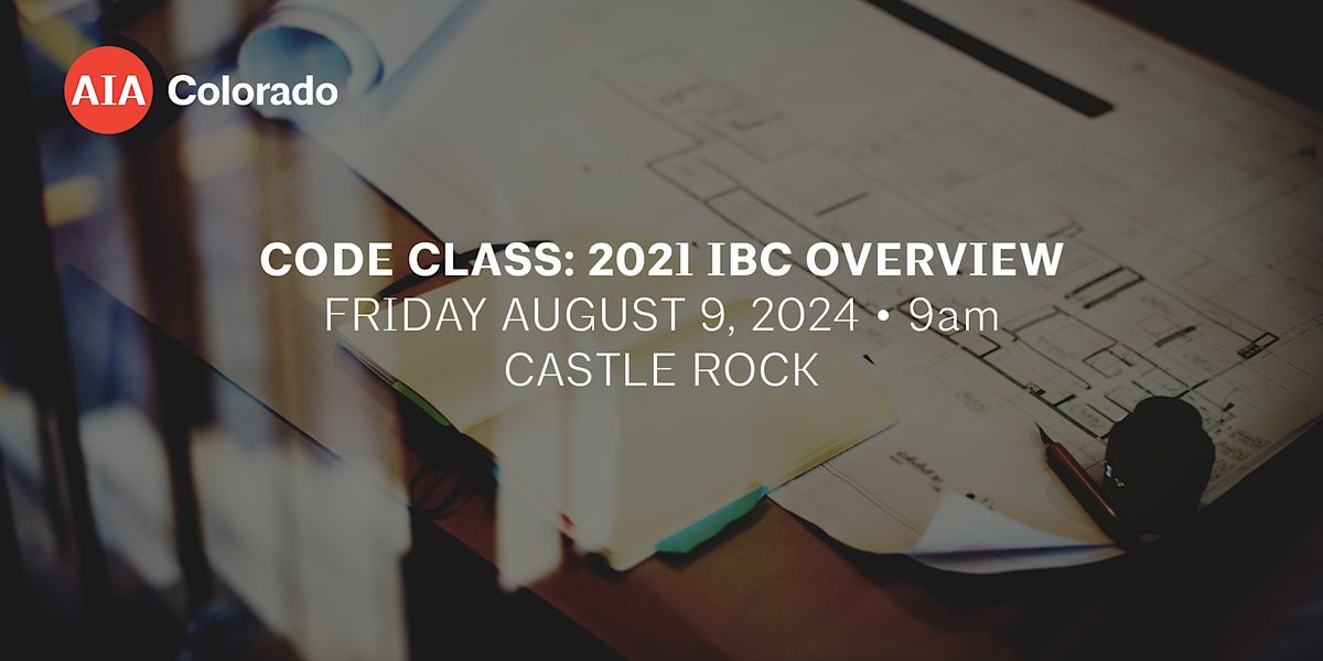 Code Class: 2021 IBC Overview