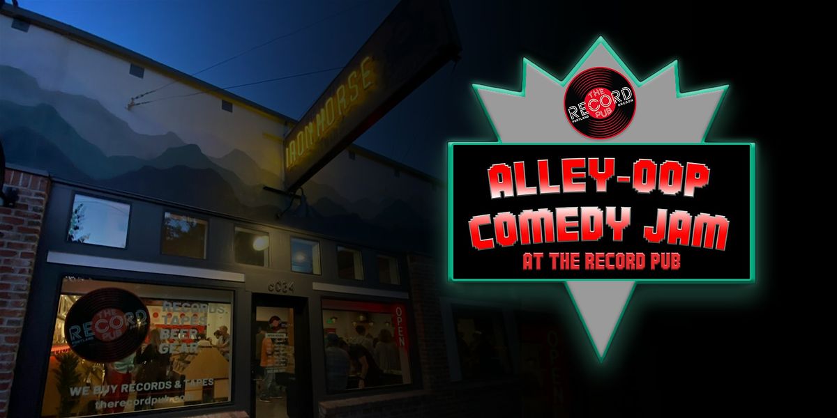 Alley-Oop Comedy Jam at The Record Pub | Saturday, July 13th