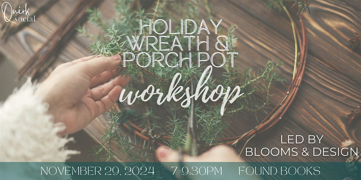 Holiday Wreath\/Porch Pot Workshop