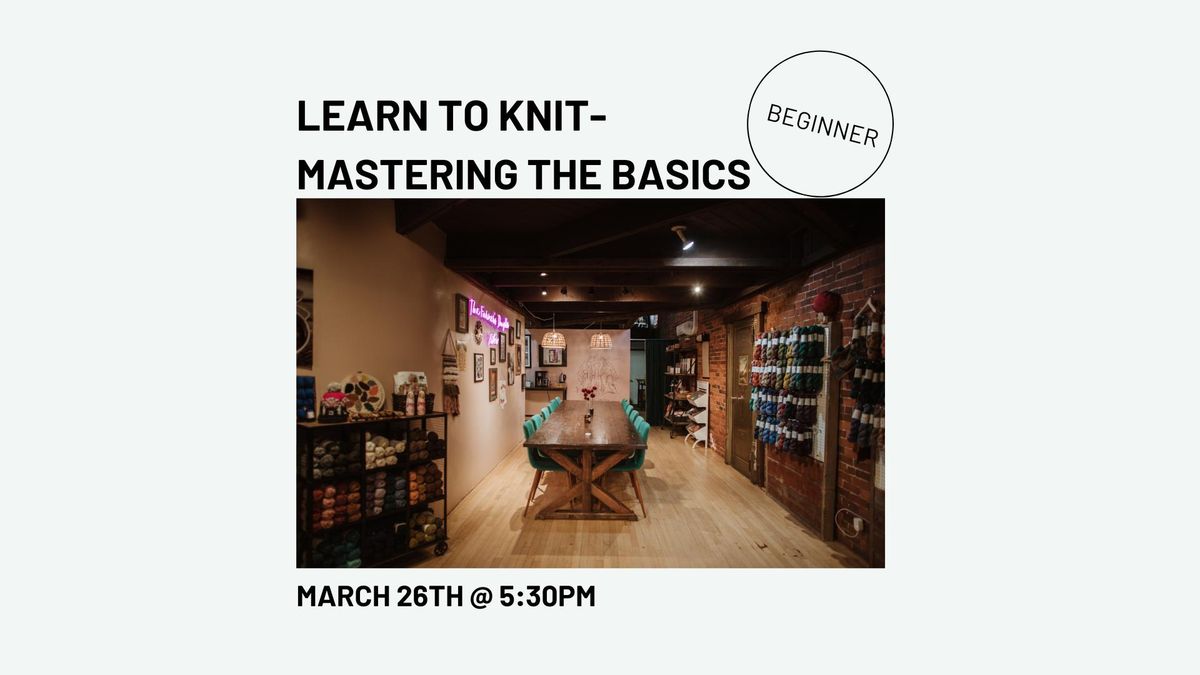 Learn To Knit - Mastering the Basics March