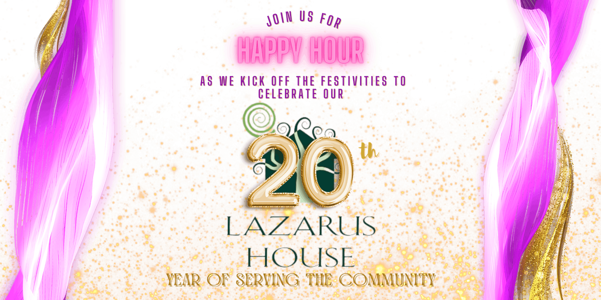 The Lazarus House's 20th Anniversary Happy Hour Event