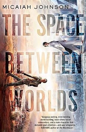 Sci Fic Book Group - "The Space Between Worlds" - Micaiah Johnson