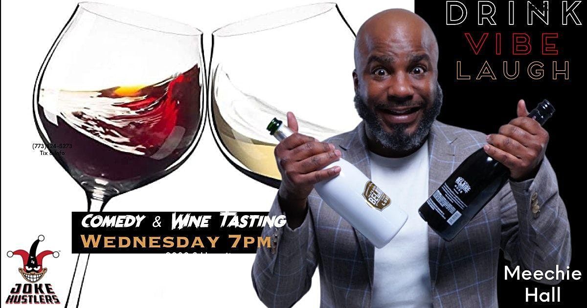 #DrinkVibeLaugh Wine Tasting & Comedy hosted by Meechie Hall