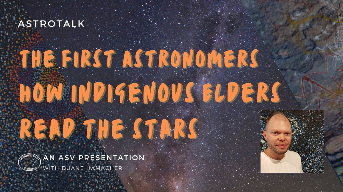 ASV Astro Talk The First Astronomers How Indigenous Elders Read The