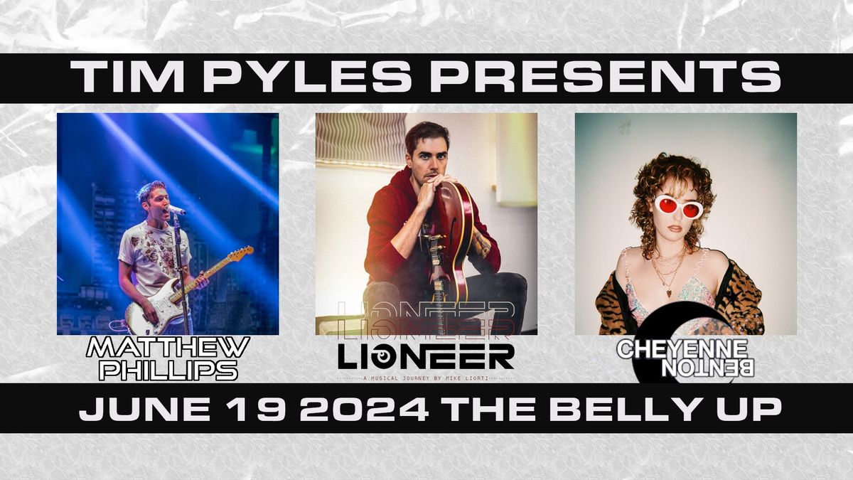 Tim Pyles presents: Matthew Phillips, Lioneer, Cheyenne Benton
