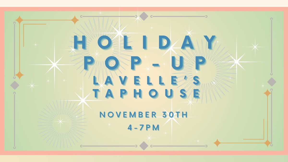 Holiday Pop-Up Part 2 at Lavelle's Taphouse