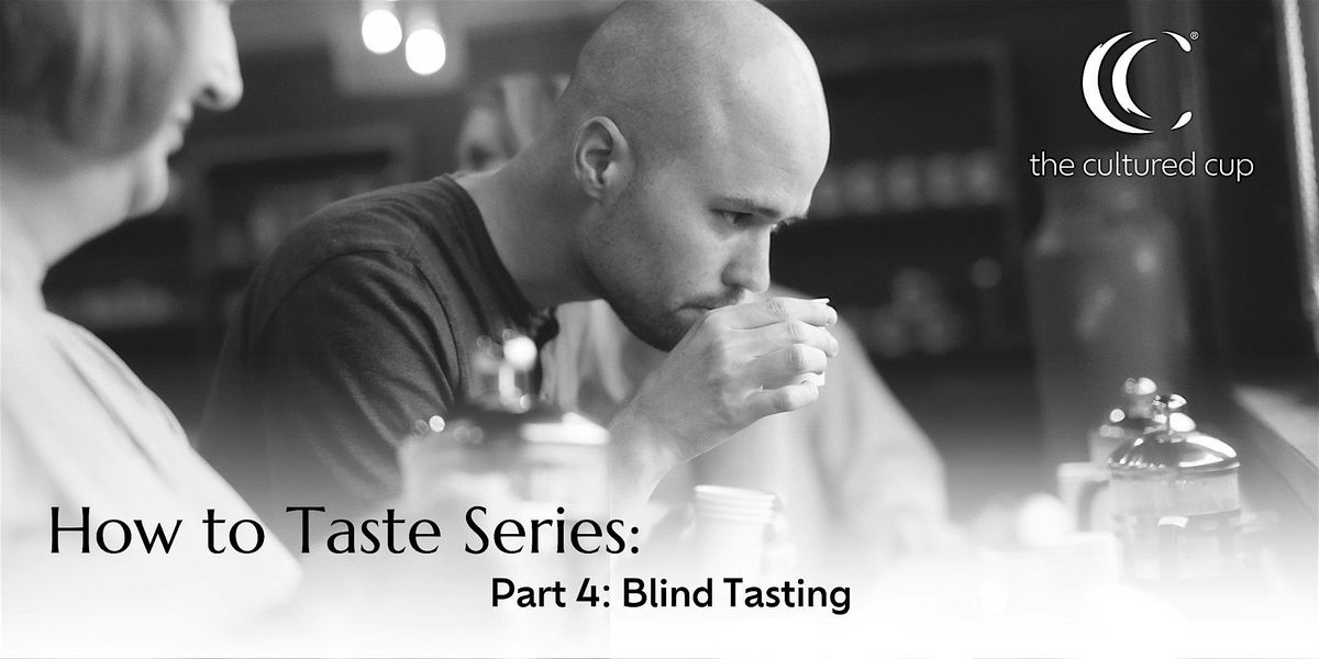 How to Taste Part 4: Blind Tasting