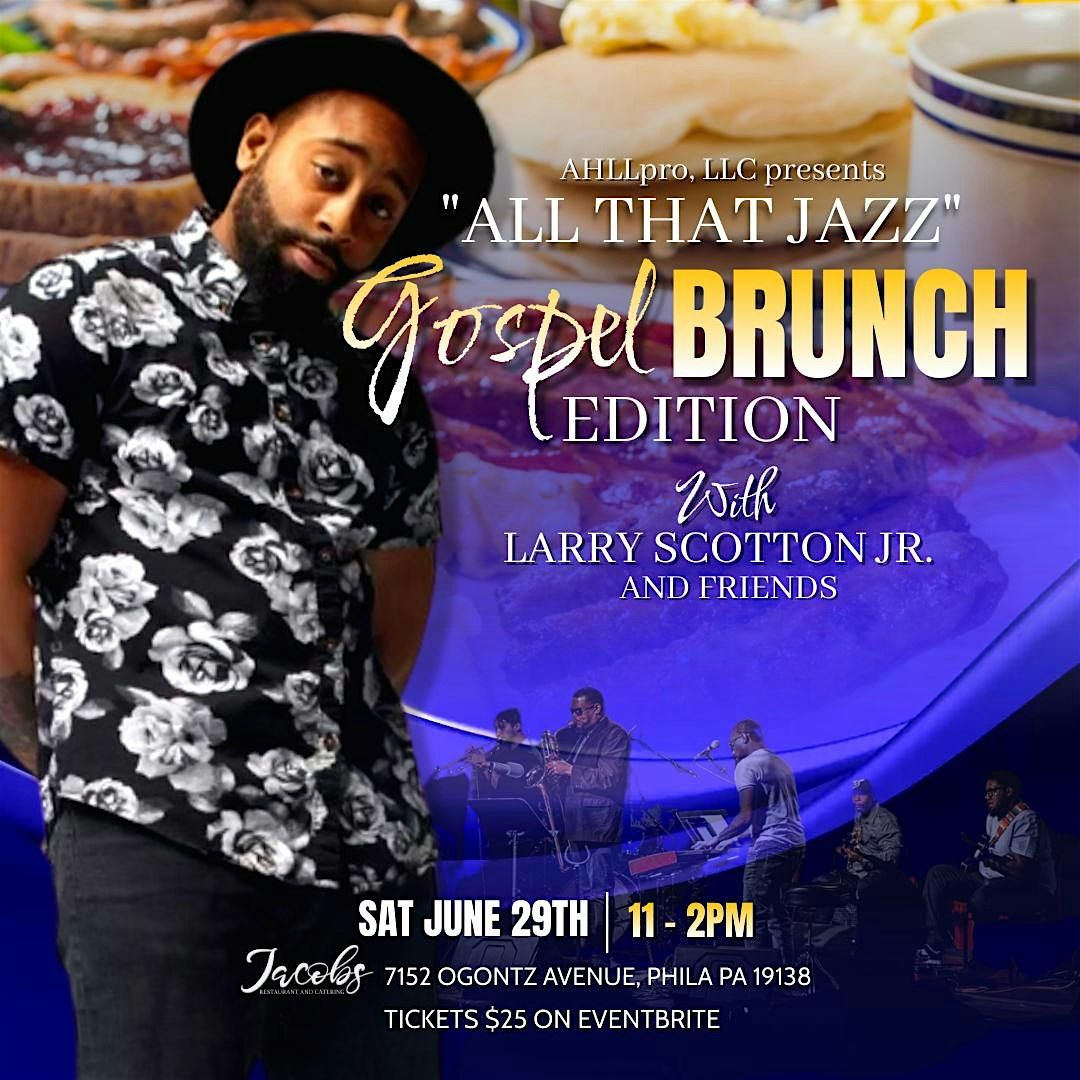 "All That Jazz" Gospel Brunch Edition with Larry Scotton Jr. and Friends