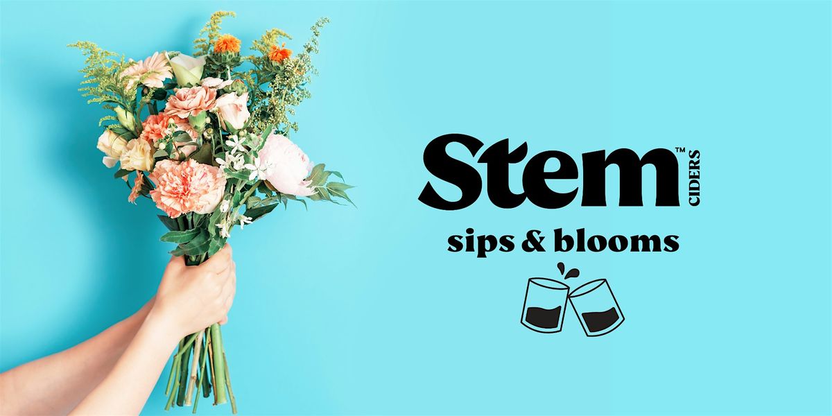 Stem Ciders Sips & Blooms