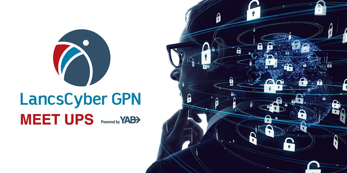 Lancashire Cyber GPN - Meet Up - March 2025