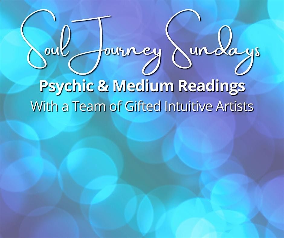 Soul Journey Sundays - Psychic and Medium Readings