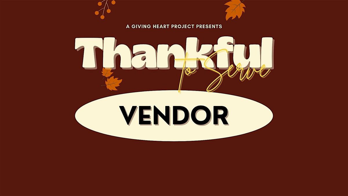 Thankful to Serve Event - VENDOR SIGN UP