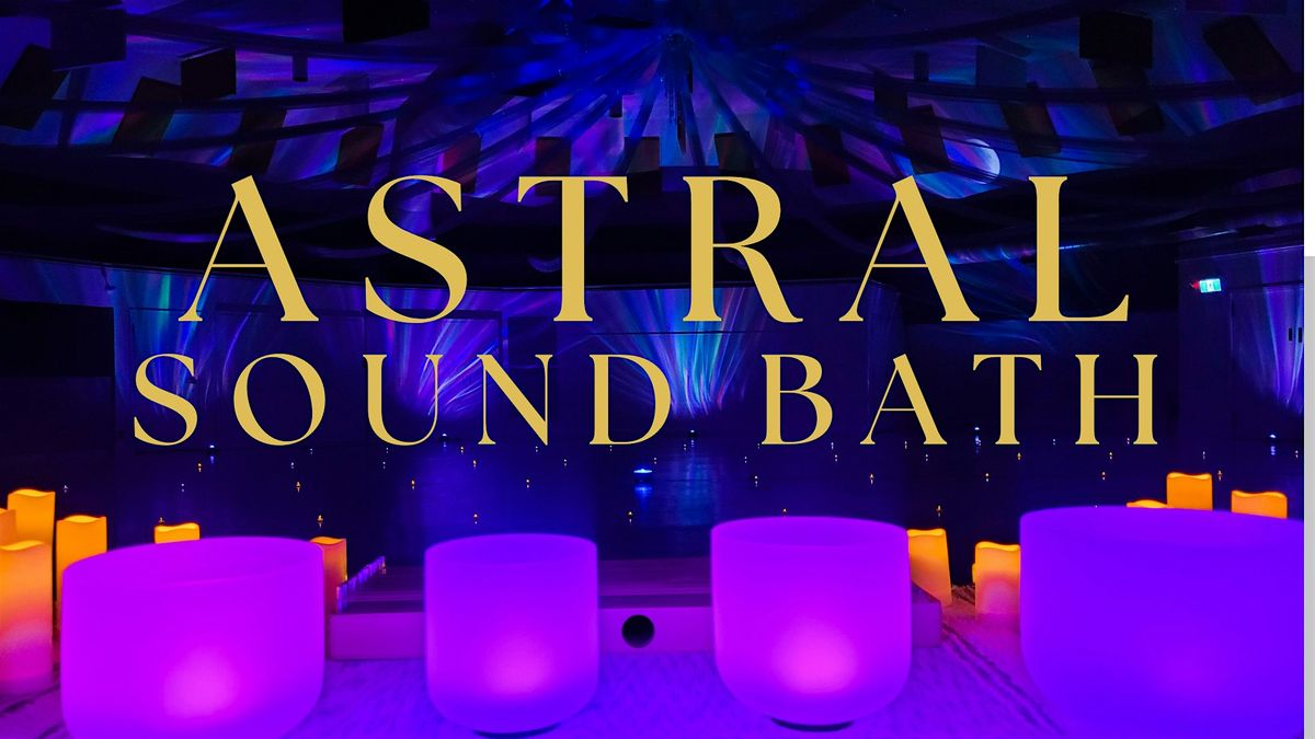 Astral Sound Bath -May 5, 2024 in Calgary, AB