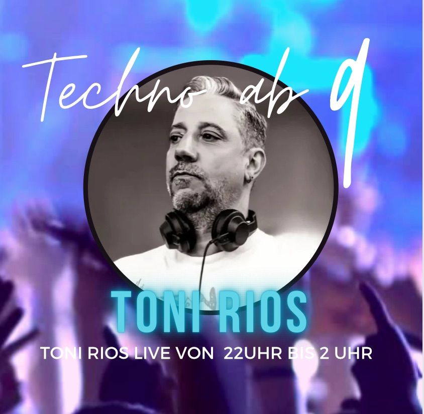 Techno um 9 pr\u00e4sentiert Toni Rios