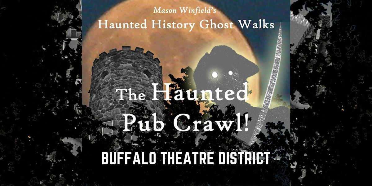 The Haunted Pub Crawl!: Buffalo's Theatre District