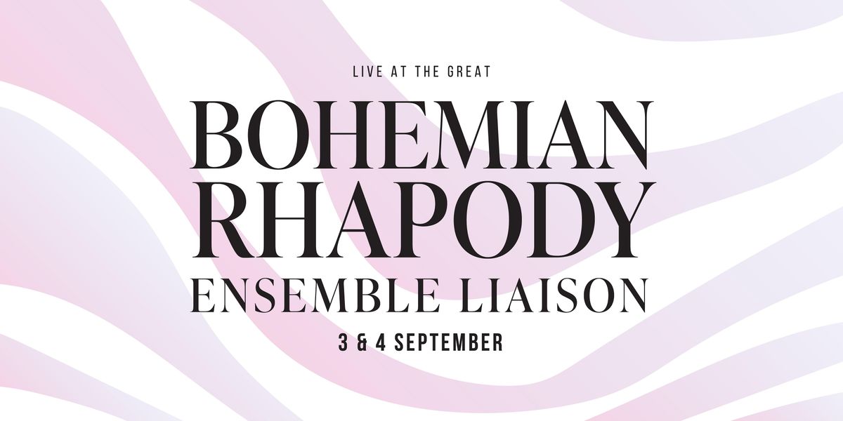 Live at the Great: Bohemian Rhapsody with Ensemble Liaison