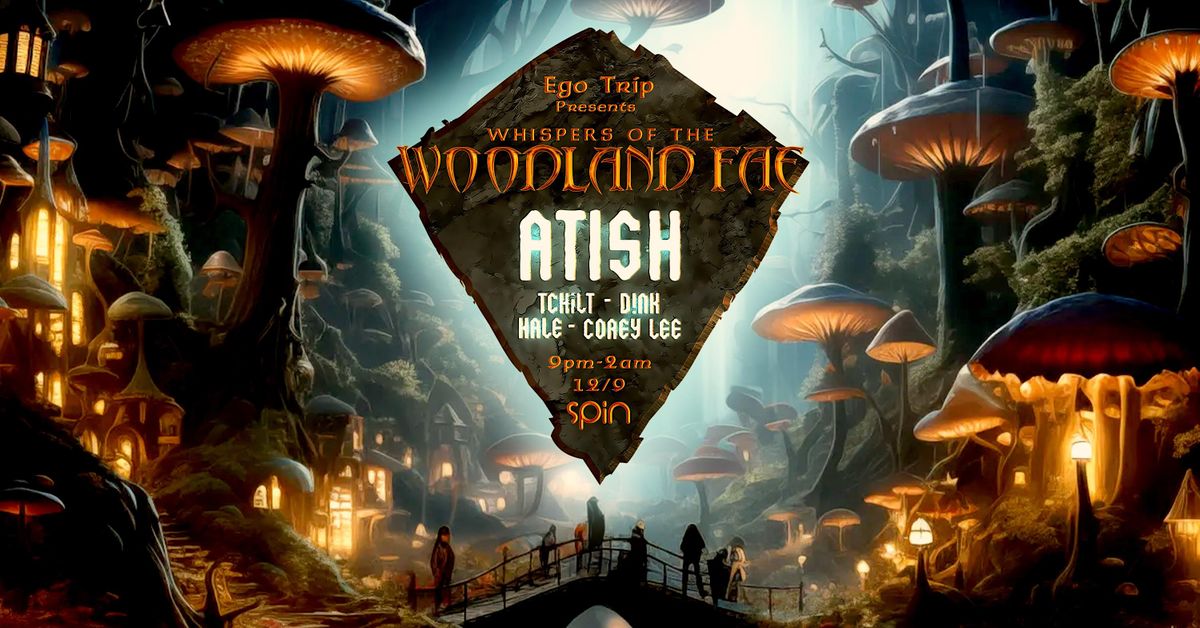 Ego Trip Presents: Whispers of the Woodland Fae feat. Atish