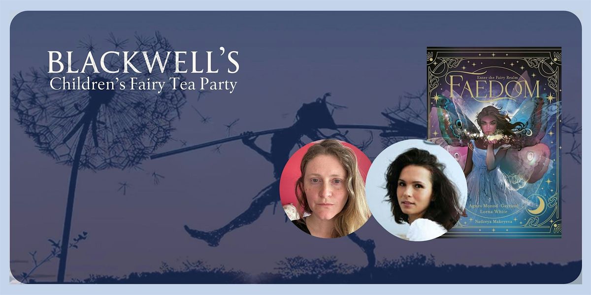 Half Term Fairy Tea Party with Agnes Monod-Gayraud and Lorna White