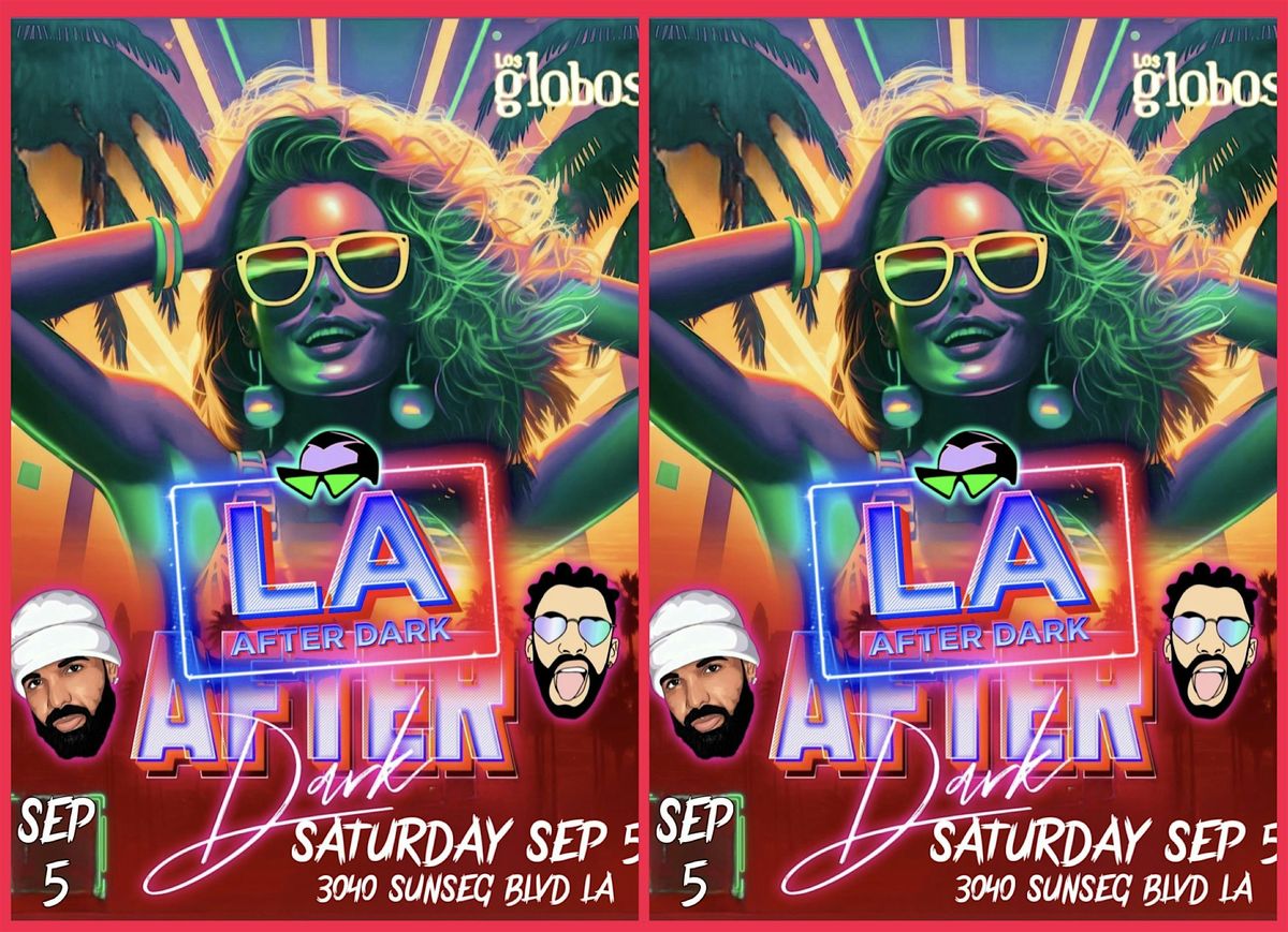 18+ SATURDAY LA AFTER DARK AFTER HOURS 12:30A-4AM