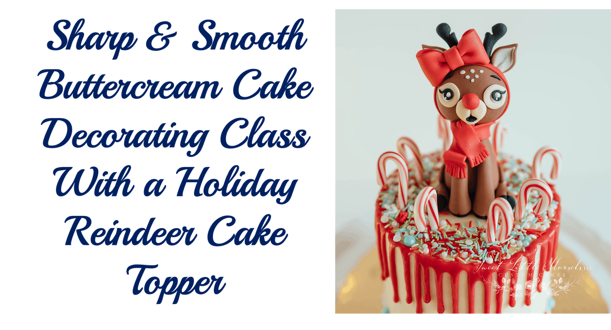 Sharp and Smooth Holiday Reindeer Cake Decorating Class