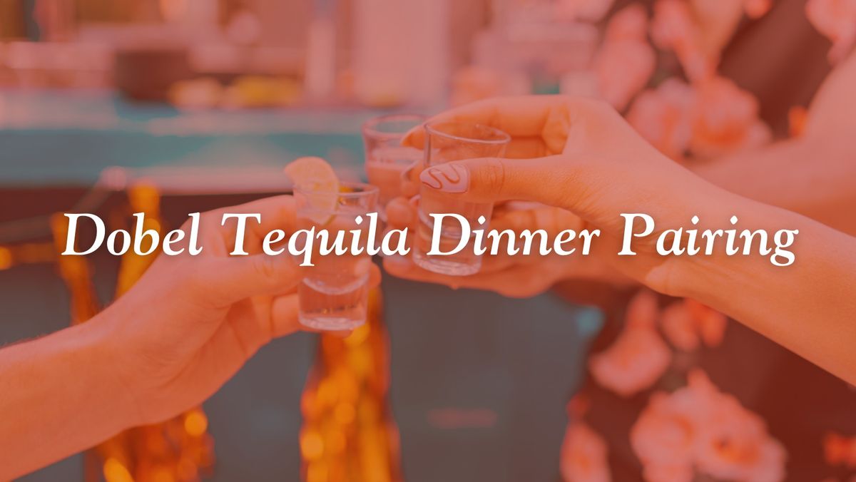 Dobel Tequila Dinner Pairing | Dorrego's at Hotel Valencia Riverwalk
