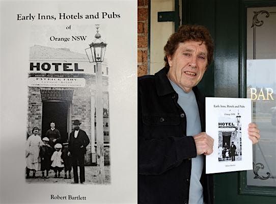 Robert Bartlett Launches Early Inns, Hotels and Pubs of Orange NSW