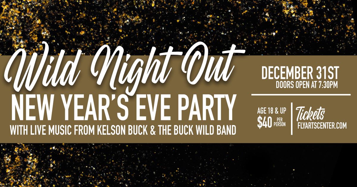 Wild Night Out New Year's Eve Party With Live Music From Kelson Buck & The Buck Wild Band