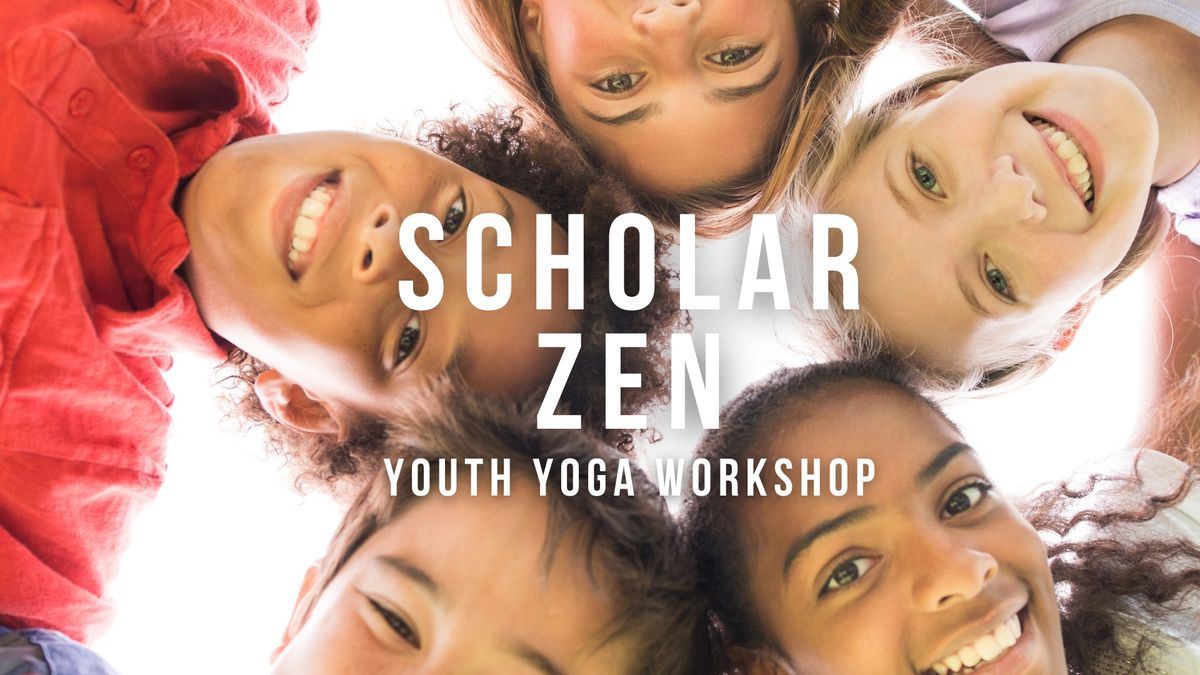 SCHOLAR ZEN Youth Yoga Workshop