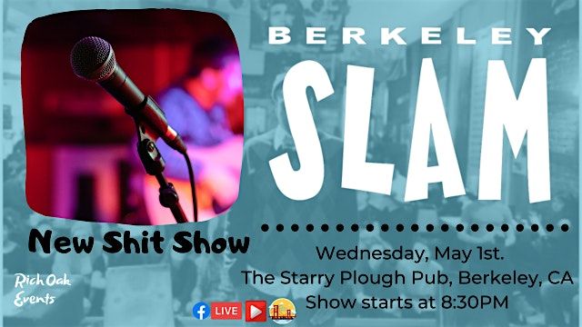 The Berkeley Slam: New S*** Show!