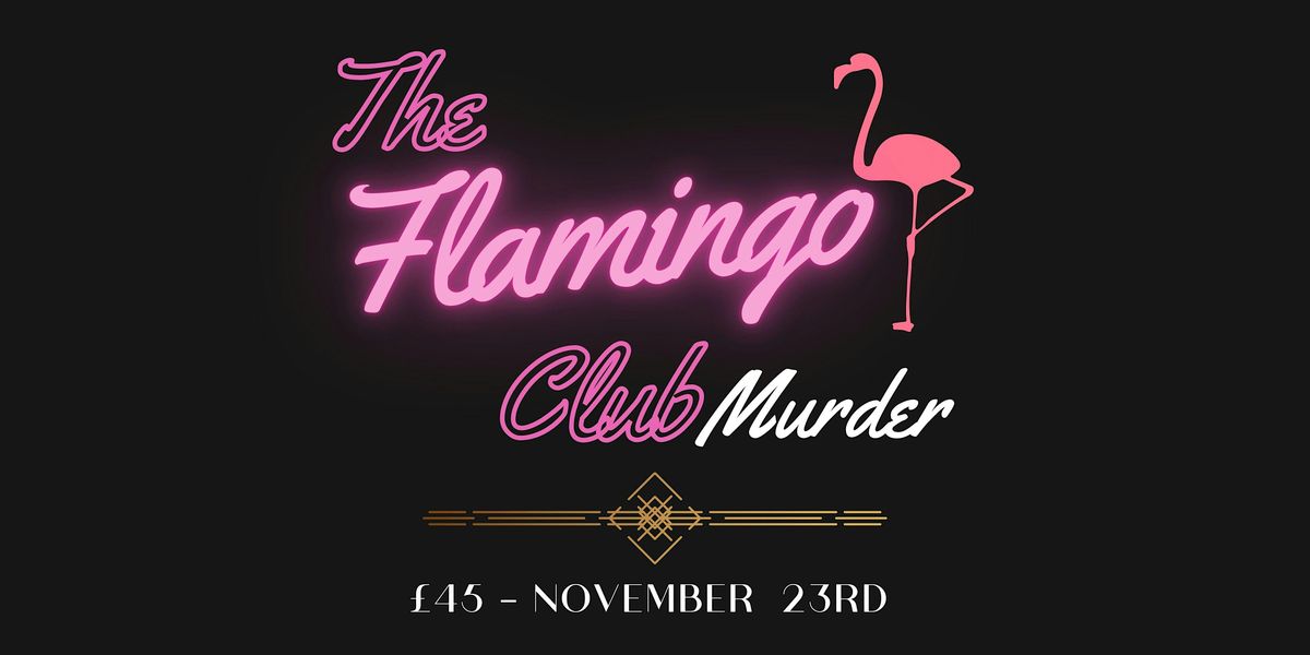 The Flamingo Club M**der- M**der Mystery Dinner