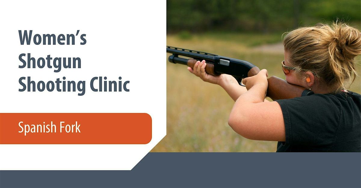 Women's Shotgun Shooting Clinic - Spanish Fork