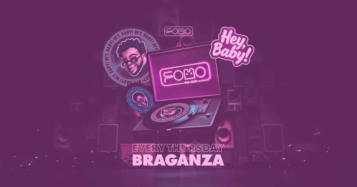 HEY, BABY w\/ BRAGANZA - FREE ENTRY: Galentine's Day EDITION | 13.02 THURSDAY @ FOMO the club