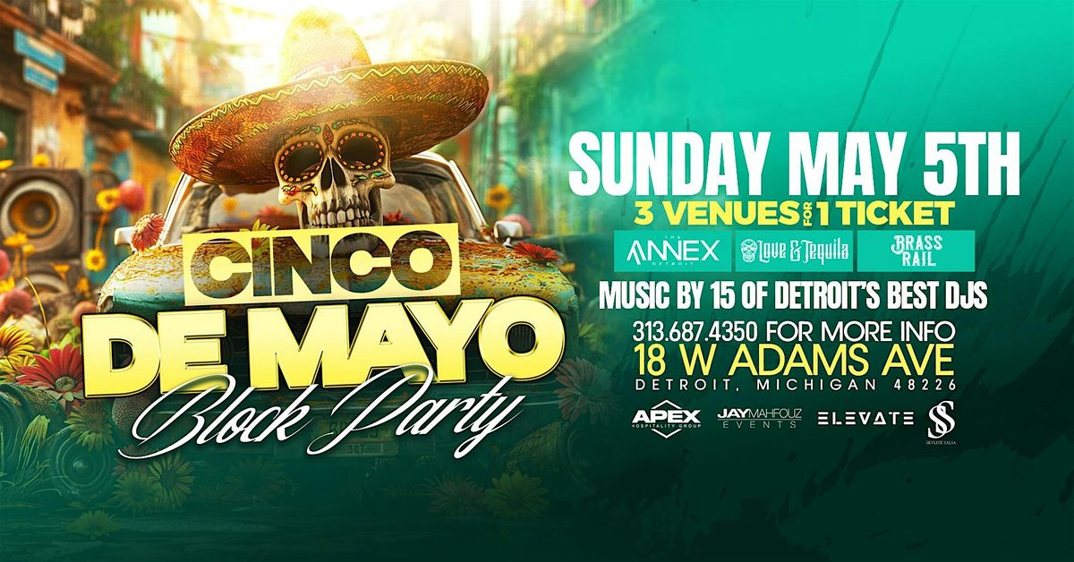 The Cinco De Mayo Block Party on Sunday, May 5th! 3 venues for 1 ticket!