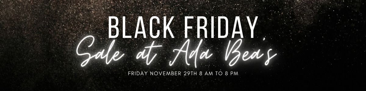 BLACK FRIDAY AT ADA BEA'S BOUTIQUE