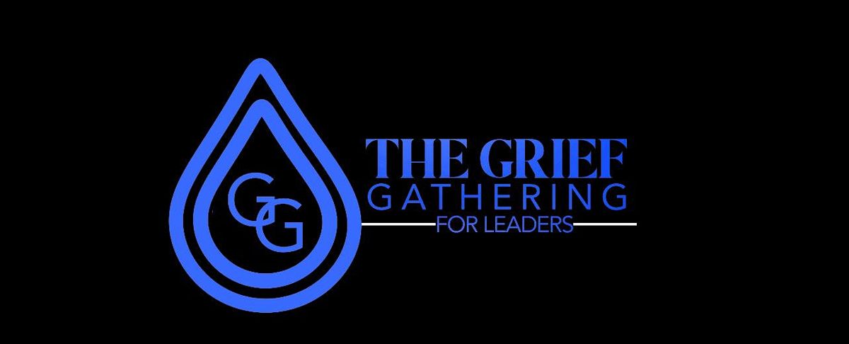 The Grief Gathering for Leaders - Charleston, SC