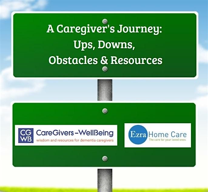 A Caregiver's Journey - Ups, Downs, Obstacles & Resources