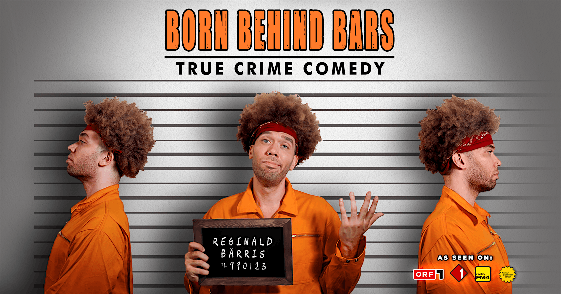 BORN BEHIND BARS \u2022 True Crime Comedy