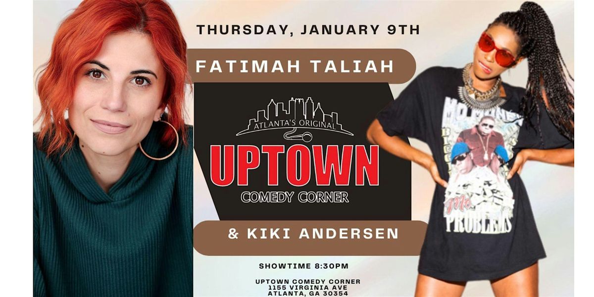 Uptown Comedy Live Presents. Fatimah Taliah & Kiki Andersen