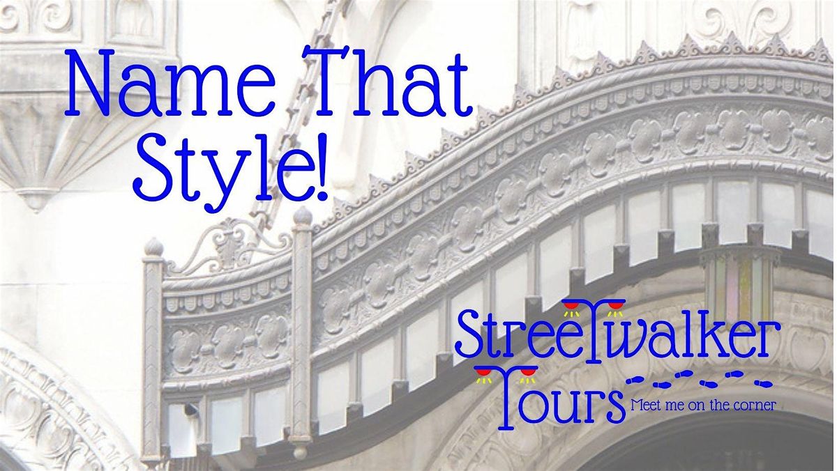 Name That Style!  w\/ Streetwalker Tours