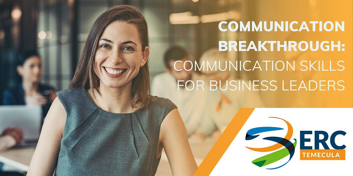 Communication Breakthrough: Communication Skills for Business Leaders